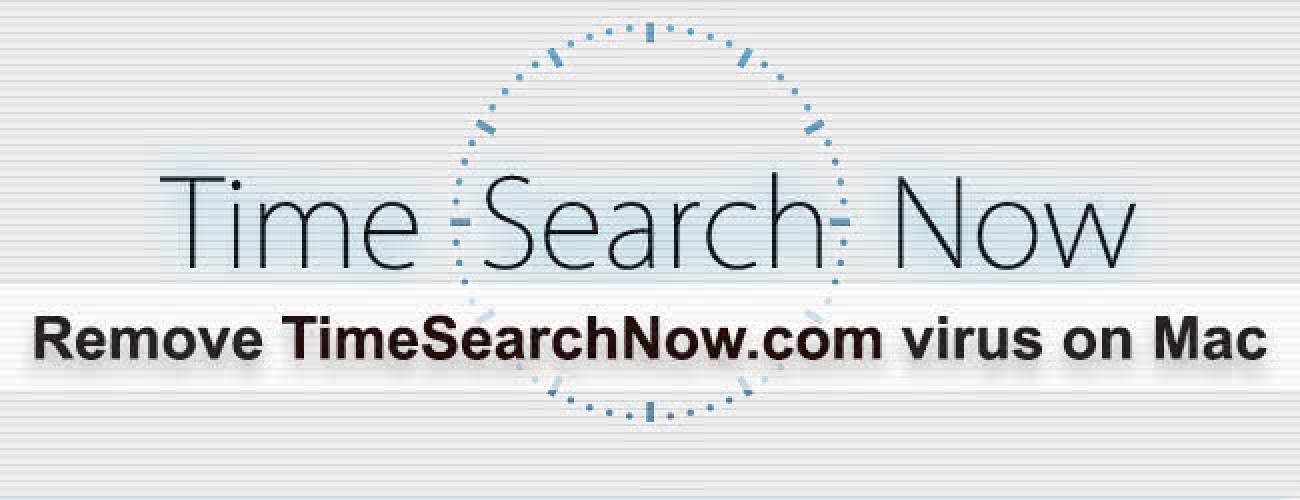 Remove TimeSearchNow.com virus on Mac Remove TimeSearchNow.com virus on Mac