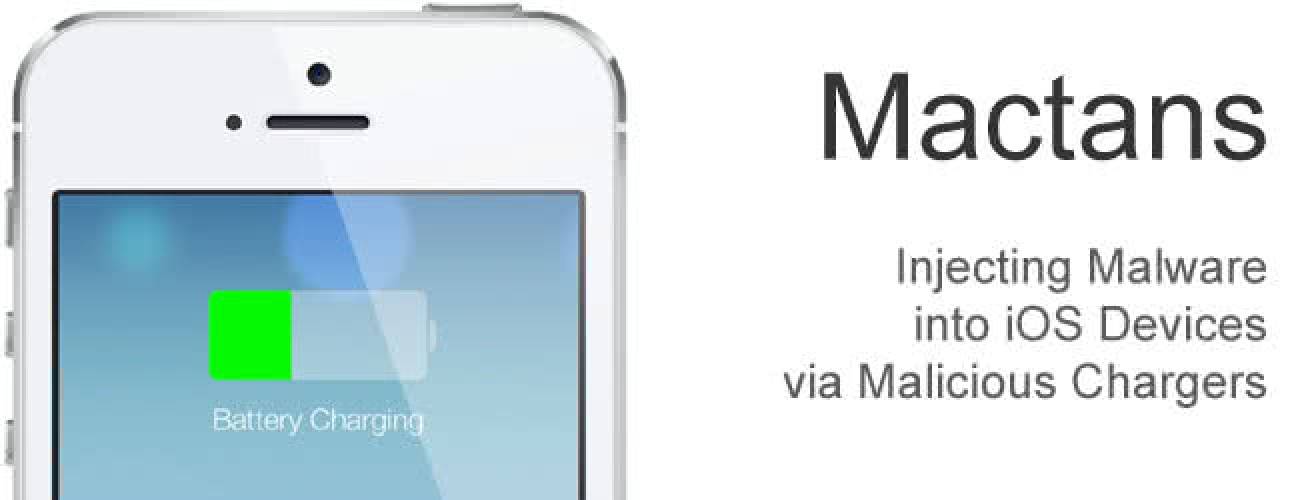 Mactans: Injecting Malware into iOS Devices via Malicious Chargers Mactans: Injecting Malware into iOS Devices via Malicious Chargers