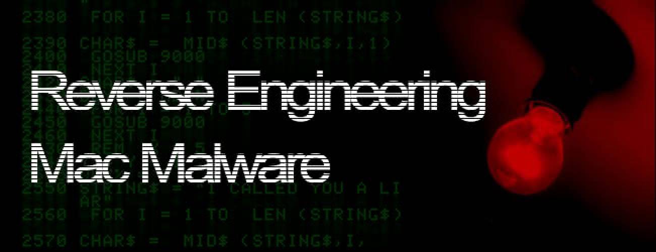 Reverse Engineering Mac Malware Reverse Engineering Mac Malware