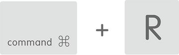 Press Command + R Press Command + R