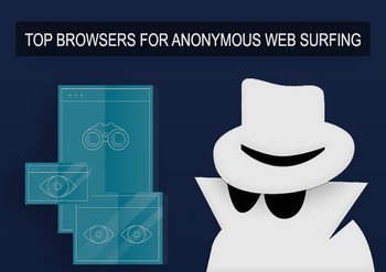 Top browsers for anonymous web surfing