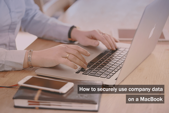 How to securely use company data on a MacBook