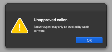 “Unapproved caller. SecurityAgent may only be invoked by Apple software” alert in macOS “Unapproved caller. SecurityAgent may only be invoked by Apple software” alert on Mac