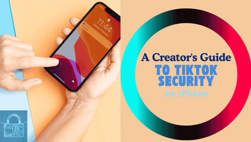 A creator`s guide to TikTok security on iPhone