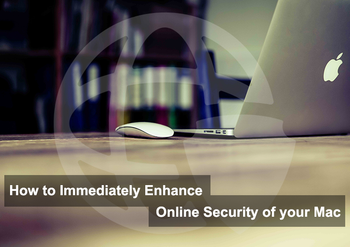 How to immediately enhance online security of your Mac